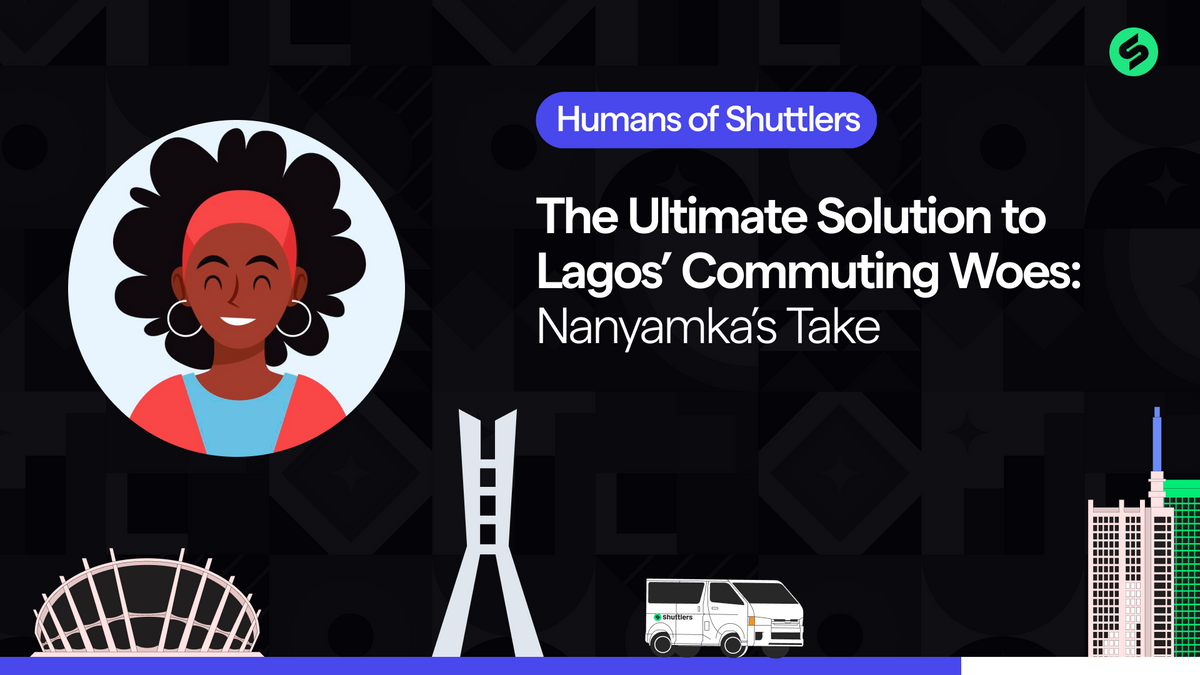 Shuttlers - The Ultimate Solution to Lagos' Commuting Woes: Nanyamka's Take.
