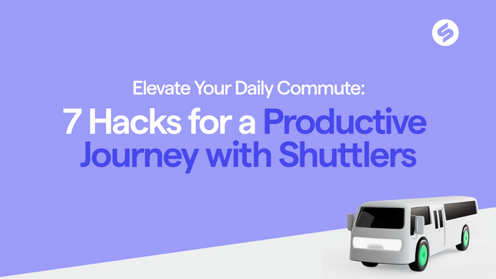 Elevate Your Daily Commute: 7 Hacks for a Productive Journey with Shuttlers